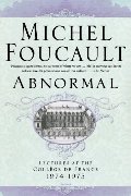 Abnormal: Lectures at the Collège de France, 1974-1975 (Lectures at the College de France) Abnormal: Lectures at the Collège de France, 1974-1975 (Lectures at the College de France)