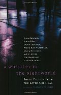 Whistler in the Nightworld: Short Fiction from the Latin Americas, A Whistler in the Nightworld: Short Fiction from the Latin Americas, A