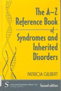 A-Z Reference Book of Syndromes and Inherited Disorders, The A-Z Reference Book of Syndromes and Inherited Disorders, The