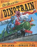 All Aboard the Dinotrain All Aboard the Dinotrain