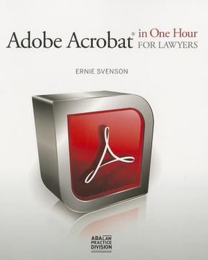 Adobe Acrobat® in One Hour for Lawyers Adobe Acrobat® in One Hour for Lawyers