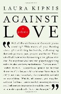Against Love: A Polemic Against Love: A Polemic
