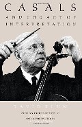 Casals and the Art of Interpretation Casals and the Art of Interpretation