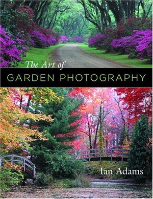 Art of Garden Photography, The Art of Garden Photography, The