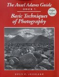 Ansel Adams Guide: Basic Techniques of Photography - Book 1, The Ansel Adams Guide: Basic Techniques of Photography - Book 1, The