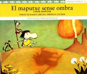 El maputxe sense ombra. Conte maputxe (Contes d'arreu) El maputxe sense ombra. Conte maputxe (Contes d'arreu)