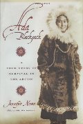 Ada Blackjack: A True Story of Survival in the Arctic Ada Blackjack: A True Story of Survival in the Arctic