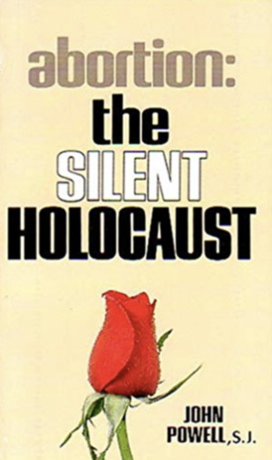 Abortion: The Silent Holocaust Abortion: The Silent Holocaust