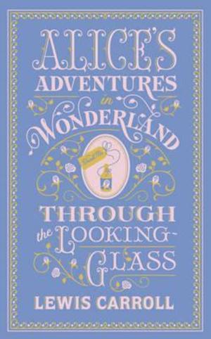 Alice's Adventures in Wonderland & Through the Looking Glass Alice's Adventures in Wonderland & Through the Looking Glass