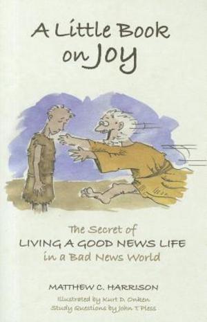Little Book of Joy: The Secret of Living a Good News Life in a Bad News World, A Little Book of Joy: The Secret of Living a Good News Life in a Bad News World, A