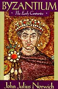 Byzantium: The Early Centuries Byzantium: The Early Centuries