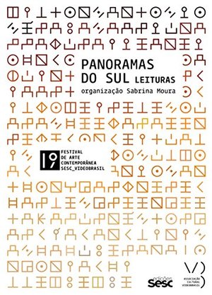 19º Festival Internacional de Arte Contemporânea Sesc Videobrasil. Panoramas do Sul. Leituras (Em Portuguese do Brasil) (FES 010) 19º Festival Internacional de Arte Contemporânea Sesc Videobrasil. Panoramas do Sul. Leituras (Em Portuguese do Brasil) (FES 010)
