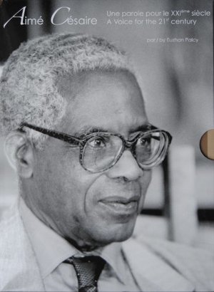 Aimé Césaire, une voix pour le XXIème siècle Aimé Césaire, une voix pour le XXIème siècle