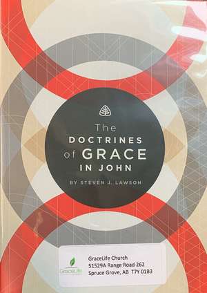 Doctrines of Grace in John, The Doctrines of Grace in John, The