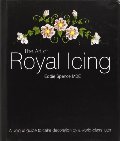 Art of Royal Icing: A Unique Guide to Cake Decoration by a World-class Tutor, The Art of Royal Icing: A Unique Guide to Cake Decoration by a World-class Tutor, The