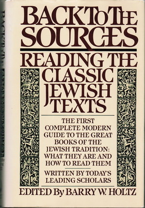 Back to the sources: Reading the classic Jewish texts Back to the sources: Reading the classic Jewish texts