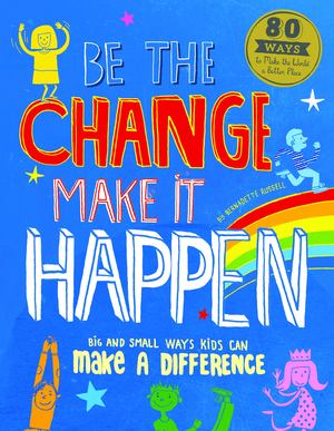 Be the Change Make It Happen Be the Change Make It Happen