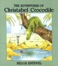 Adventures of Christabel Crocodile, The Adventures of Christabel Crocodile, The