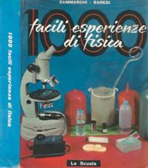 1000 facili esperienze di fisica 1000 facili esperienze di fisica