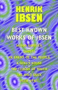 Best Known Works of Ibsen: Ghosts, Hedda Gabler, Peer Gynt, A Doll's House, and More, The Best Known Works of Ibsen: Ghosts, Hedda Gabler, Peer Gynt, A Doll's House, and More, The