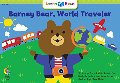 Barney Bear, World Traveler (Learn to Read, Social Studies) Barney Bear, World Traveler (Learn to Read, Social Studies)