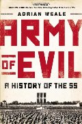 Army of Evil: A History of the SS Army of Evil: A History of the SS