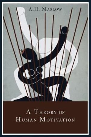 Theory of Human Motivation, A Theory of Human Motivation, A