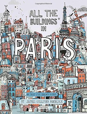 All the Buildings in Paris: That I've Drawn So Far All the Buildings in Paris: That I've Drawn So Far