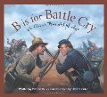 B is for Battle Cry: A Civil War Alphabet B is for Battle Cry: A Civil War Alphabet