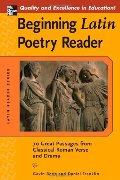 Beginning Latin Poetry Reader: 70 Passages from Classical Roman Verse and Drama (Latin Readers (McGraw-Hill)) Beginning Latin Poetry Reader: 70 Passages from Classical Roman Verse and Drama (Latin Readers (McGraw-Hill))