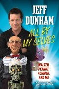 All By My Selves: Walter, Peanut, Achmed, and Me All By My Selves: Walter, Peanut, Achmed, and Me
