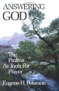 Answering God: The Psalms as Tools for Prayer Answering God: The Psalms as Tools for Prayer