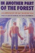 In Another Part Of The Forest: An Anthology of Gay Short Fiction In Another Part Of The Forest: An Anthology of Gay Short Fiction