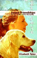 Sound Friendships: The Story of Willa and Her Hearing Dog - YA F YAT Sound Friendships: The Story of Willa and Her Hearing Dog - YA F YAT