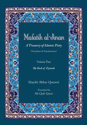 Mafatih Al-Jinan: a Treasury of Islamic Piety (Translation and Transliteration) Mafatih Al-Jinan: a Treasury of Islamic Piety (Translation and Transliteration)