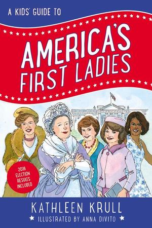 Kids' Guide to America's First Ladies, A Kids' Guide to America's First Ladies, A
