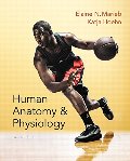 Human Anatomy & Physiology, 10th Edition Human Anatomy & Physiology, 10th Edition