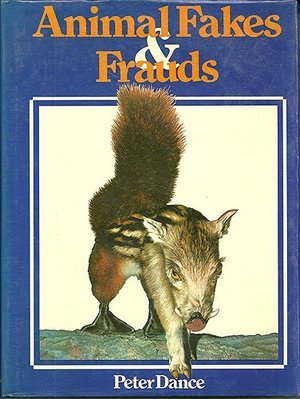 Animal Fakes and Frauds Animal Fakes and Frauds