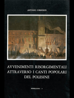 Avvenimenti risorgimentali attraverso i canti popolari del Polesine Avvenimenti risorgimentali attraverso i canti popolari del Polesine