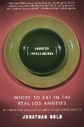 Counter Intelligence: Where to Eat in the Real Los Angeles Counter Intelligence: Where to Eat in the Real Los Angeles