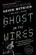 Ghost in the Wires: My Adventures as the World's Most Wanted Hacker Ghost in the Wires: My Adventures as the World's Most Wanted Hacker