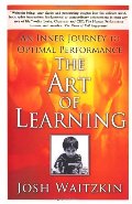 Art of Learning: An Inner Journey to Optimal Performance, The Art of Learning: An Inner Journey to Optimal Performance, The