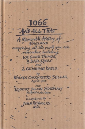 1066 and All That: A Memorable History of England 1066 and All That: A Memorable History of England
