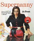Supernanny: How to Get the Best From Your Children Supernanny: How to Get the Best From Your Children