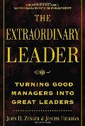 Extraordinary Leader : Turning Good Managers into Great Leaders, The Extraordinary Leader : Turning Good Managers into Great Leaders, The