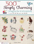 500 Simply Charming Designs for Embroidery: Easy-to-Stitch Monograms and Motifs 500 Simply Charming Designs for Embroidery: Easy-to-Stitch Monograms and Motifs