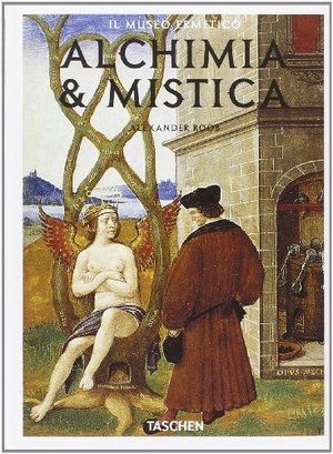 Alchimia e mistica. Segni e meraviglie Alchimia e mistica. Segni e meraviglie