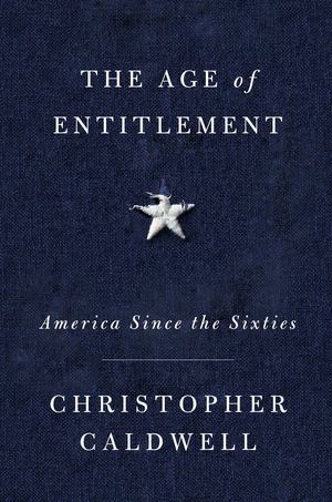 Age of Entitlement: America Since the Sixties, The Age of Entitlement: America Since the Sixties, The