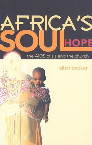 Africa's Soul Hope: The AIDS Crisis and the Church Africa's Soul Hope: The AIDS Crisis and the Church