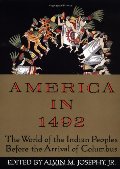 America in 1492: The World of the Indian Peoples Before the Arrival of Columbus America in 1492: The World of the Indian Peoples Before the Arrival of Columbus